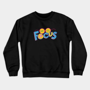 Don't Lose Focus Crewneck Sweatshirt